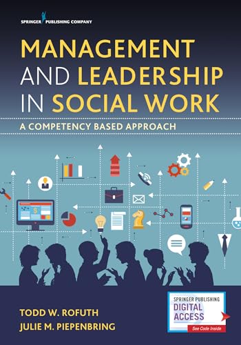 

Management and Leadership in Social Work: A Competency-Based Approach [first edition]