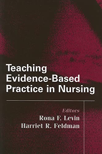 Teaching Evidence-Based Practice in Nursing: A Guide for Academic and Clinical Settings (9780826131553) by Levin PhD RN, Rona; Feldman PhD RN FAAN, Harriet R.