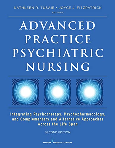 Stock image for Advanced Practice Psychiatric Nursing, Second Edition: Integrating Psychotherapy, Psychopharmacology, and Complementary and Alternative Approaches Across the Life Span for sale by DAG Digital Ventures