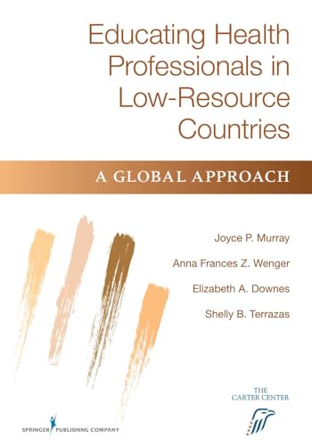 Stock image for Educating Health Professionals in Low-Resource Countries: A Global Approach for sale by GF Books, Inc.