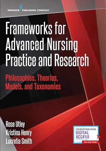 Beispielbild fr Frameworks for Advanced Nursing Practice and Research: Philosophies, Theories, Models, and Taxonomies zum Verkauf von SecondSale