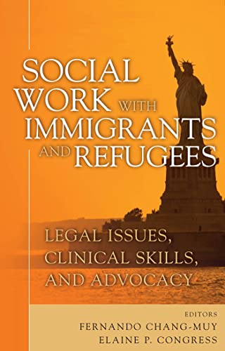 Imagen de archivo de Social Work with Immigrants and Refugees : Legal Issues, Clinical Skills, and Advocacy a la venta por Better World Books