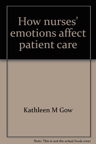 Beispielbild fr How Nurses' Emotions Affect Patient Care : Self Studies by Nurses zum Verkauf von Better World Books