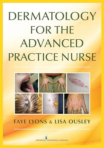 

Dermatology for the Advanced Practice Nurse [first edition]