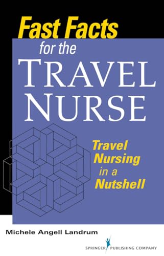 Beispielbild fr Fast Facts for the Travel Nurse: Travel Nursing in a Nutshell zum Verkauf von Patrico Books