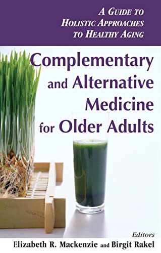 Beispielbild fr Complementary and Alternative Medicine for Older Adults : A Guide to Holistic Approaches to Healthy Aging zum Verkauf von Better World Books