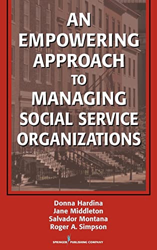 An Empowering Approach to Managing Social Service Organizations (9780826138156) by Donna Hardina; Jane Middleton; Salvador Montana; Roger A. Simpson