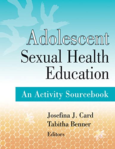 Stock image for Adolescent Sexual Health Education: An Activity Sourcebook Card PhD, Josefina J. and Benner MPA, Tabitha for sale by Aragon Books Canada
