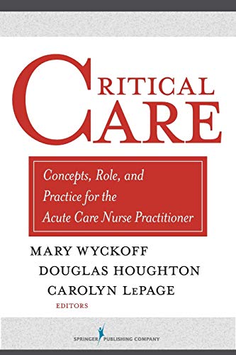 Imagen de archivo de Critical Care : Concepts, Role, and Practice for the Acute and Critical Care Nurse Practitioner a la venta por Better World Books