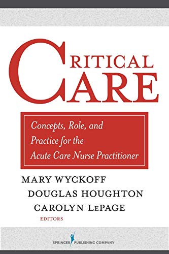 Stock image for Critical Care : Concepts, Role, and Practice for the Acute and Critical Care Nurse Practitioner for sale by Better World Books