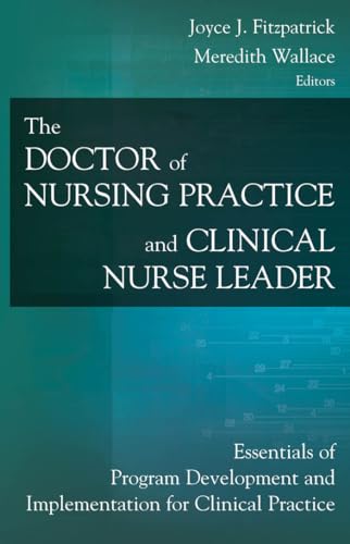 Imagen de archivo de The Doctor of Nursing Practice and Clinical Nurse Leader : Essentials of Program Development and Implementation for Clinical Practice a la venta por Better World Books