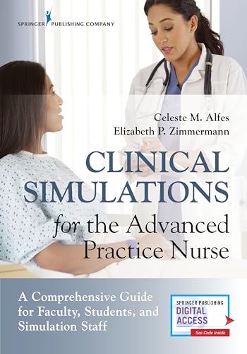 9780826140258: Clinical Simulations for the Advanced Practice Nurse: A Comprehensive Guide for Faculty, Students, and Simulation Staff