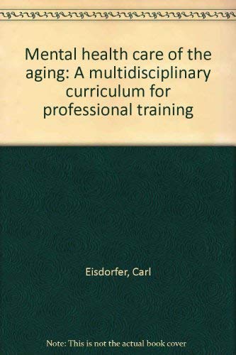 Imagen de archivo de Mental health care of the aging: A multidisciplinary curriculum for professional training a la venta por Alien Bindings