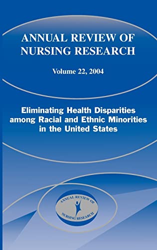 Beispielbild fr Annual Review of Nursing Research, Volume 22, 2004: Eliminating Health Disparities Among Racial and Ethnic Minorities in the United States zum Verkauf von getbooks GmbH