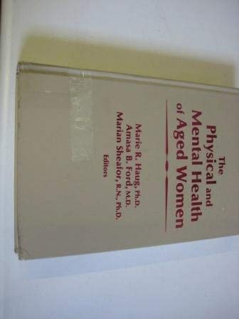 Imagen de archivo de THE PHYSICAL AND MENTAL HEALTH OF AGED WOMEN (HB 1985) a la venta por Kanic Books
