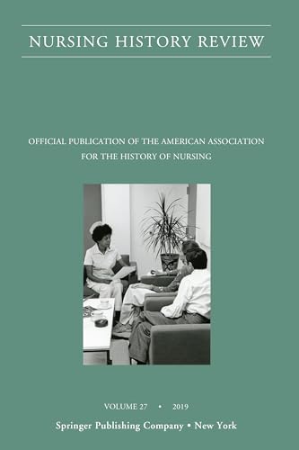 Beispielbild fr Nursing History Review, Volume 27: Official Journal of the American Association for the History of Nursing (Nursing History Review, 27) zum Verkauf von More Than Words
