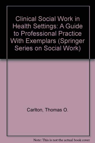 Beispielbild fr Clinical Social Work in Health Settings: A Guide to Professional Practice With Exemplars (Springer Series on Social Work) zum Verkauf von Robinson Street Books, IOBA