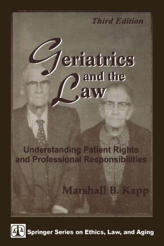 Stock image for Geriatrics And The Law: Understanding Patient Rights and Professional Responsibilities, Third Edition (Springer Series on Ethics, Law and Aging) for sale by dsmbooks
