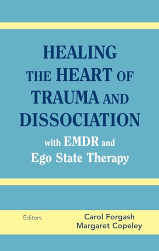 9780826146960: Healing the Heart of Trauma and Dissociation with EMDR and Ego State Therapy