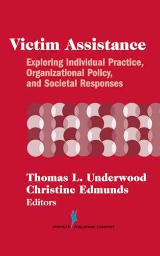 9780826147516: Victim Assistance: Exploring Individual Practice, Organizational Policy, and Societal Responses (Springer Series on Family Violence)