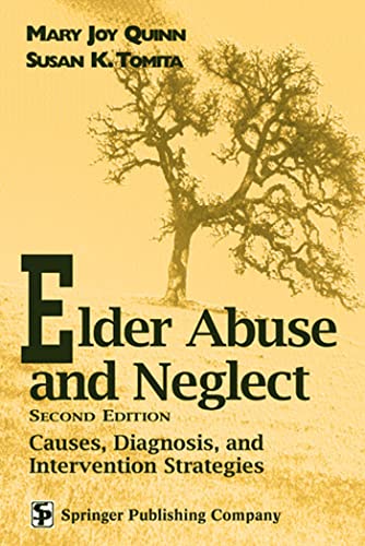 Elder Abuse And Neglect: Causes, Diagnosis, and Interventional Strategies (Springer Series on Social Work) - Quinn R.N. M.A., Mary Joy