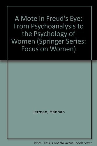 Stock image for A Mote in Freud's Eye. From Psychoanalysis to the Psychology of Women for sale by Valley Books