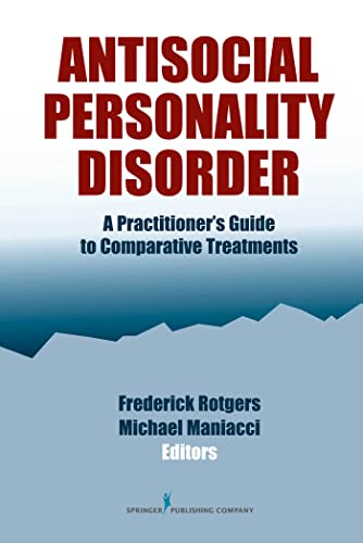 Imagen de archivo de Antisocial Personality Disorder: A Practitioner's Guide to Comparative Treatments (Comparative Treatments for Psychological Disorders) a la venta por Books From California