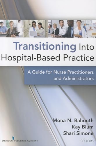 Stock image for Transitioning into Hospital Based Practice: A Guide for Nurse Practitioners and Administrators for sale by One Planet Books