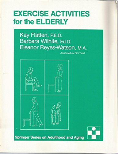 Imagen de archivo de Exercise Activities for the Elderly (SPRINGER SERIES ON LIFE STYLES AND ISSUES IN AGING) a la venta por PAPER CAVALIER UK