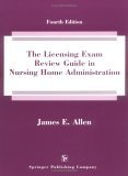 9780826159236: The Licensing Exam Review Guide in Nursing Home Administration (4th Edition)