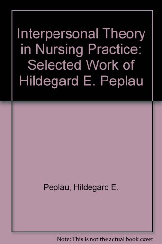 Imagen de archivo de Interpersonal Theory in Nursing Practice: Selected Works of Hildegard E. Peplau a la venta por ZBK Books