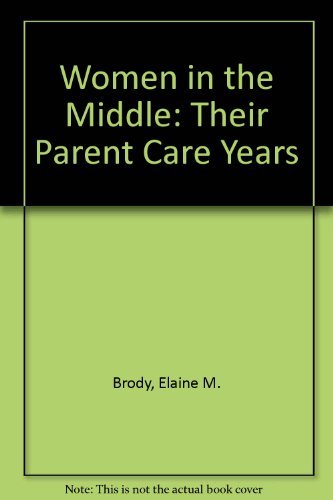 9780826163806: Women in the Middle: Their Parent Care Years