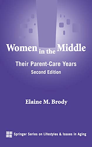 9780826163813: Women in the Middle: Their Parent-Care Years (Springer Series on Life Styles and Issues in Aging)