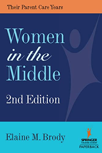 Imagen de archivo de Women in the Middle: Their Parent-Care Years, Second Edition (Springer on Life Styles & Issues in Aging) a la venta por SecondSale