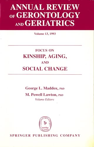 Stock image for Annual Review of Gerontology and Geriatrics, Volume 13, 1993: Focus on Kinship, Aging, and Social Change (Annual Review of Gerontology & Geriatrics) for sale by Wonder Book