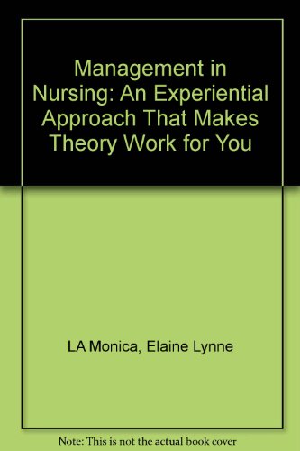 Imagen de archivo de Management in Nursing: An Experiential Approach That Makes Theory Work for You a la venta por ThriftBooks-Atlanta
