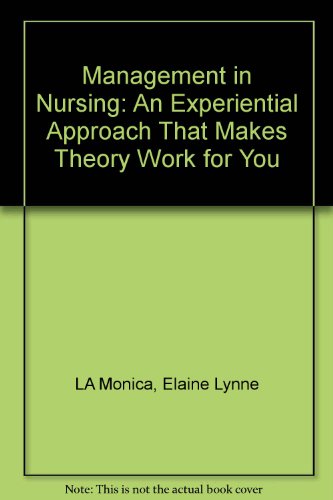 Stock image for Management in Nursing: An Experiential Approach That Makes Theory Work for You for sale by ThriftBooks-Atlanta