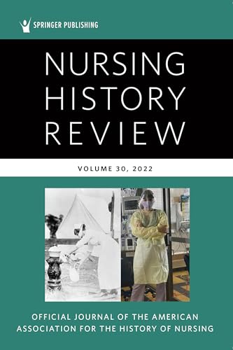 Stock image for Nursing History Review, Volume 30: Official Journal of the American Association for the History of Nursing (Nursing History Review, 30) for sale by Books From California