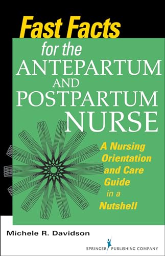 Imagen de archivo de Fast Facts for the Antepartum and Postpartum Nurse: A Nursing Orientation and Care Guide in a Nutshell a la venta por New Legacy Books