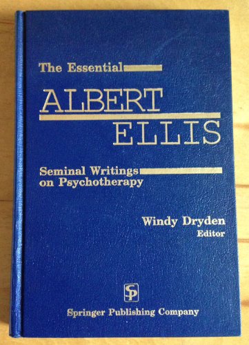 9780826169402: The Essential Albert Ellis: Seminal Writings on Psychotherapy