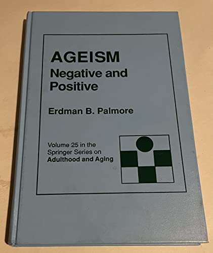 9780826170002: Ageism: Negative and Positive (SPRINGER SERIES ON LIFE STYLES AND ISSUES IN AGING)