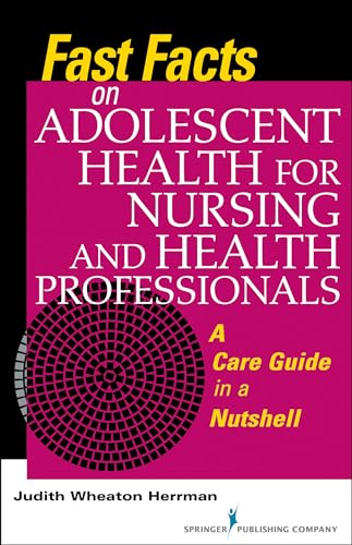 Stock image for Fast Facts on Adolescent Health for Nursing and Health Professionals: A Care Guide in a Nutshell for sale by SecondSale