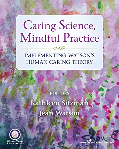 Beispielbild fr Caring Science, Mindful Practice: Implementing Watson's Human Caring Theory zum Verkauf von Idaho Youth Ranch Books