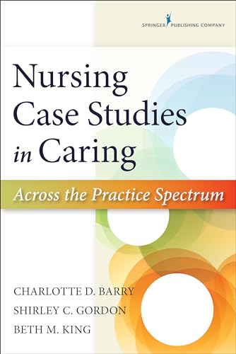 Stock image for Nursing Case Studies in Caring: Across the Practice Spectrum for sale by Byrd Books