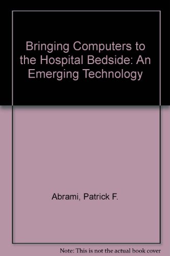 Stock image for Bringing Computers to the Hospital Bedside : An Emerging Technology for sale by Better World Books