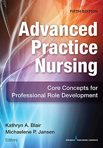 Beispielbild fr Advanced Practice Nursing: Core Concepts for Professional Role Development zum Verkauf von Idaho Youth Ranch Books