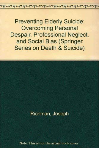 Stock image for Preventing Elderly Suicide : Overcoming Personal Despair, Professional Indifference, and Social Bias for sale by Better World Books