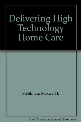 Delivering High Technology Home Care (9780826176103) by Mehlman, Maxwell J.