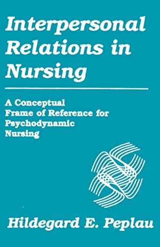 9780826179104: Interpersonal Relations in Nursing: A Conceptual Frame of Reference for Psychodynamic Nursing