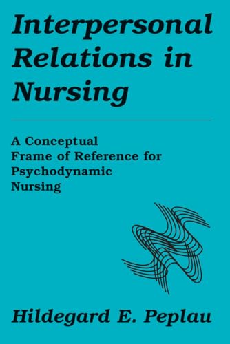 9780826179111: Interpersonal Relations In Nursing: A Conceptual Frame of Reference for Psychodynamic Nursing